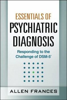 Paperback Essentials of Psychiatric Diagnosis, First Edition: Responding to the Challenge of Dsm-5(r) Book