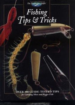 Hardcover Fishing Tips & Tricks: Over 300 Guide-Tested Tips for Catching More and Bigger Fish Book