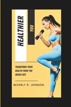 Paperback Healthier you: Transform your health from the inside out Book