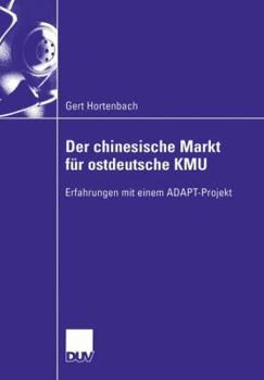 Paperback Der Chinesische Markt Für Ostdeutsche Kmu: Erfahrungen Mit Einem Adapt-Projekt [German] Book