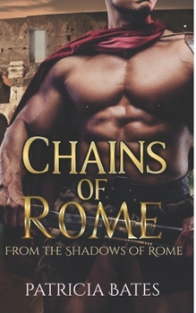 Chains of Rome - Book #1 of the From the Shadows of Rome