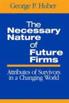 Paperback The Necessary Nature of Future Firms: Attributes of Survivors in a Changing World Book