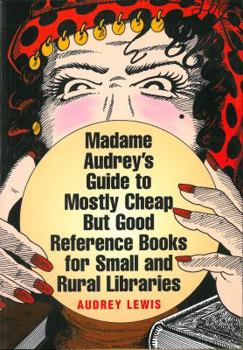 Paperback Madame Audrey's Guide to Mostly Cheap But Good Reference Books for Small and Rural Libraries Book