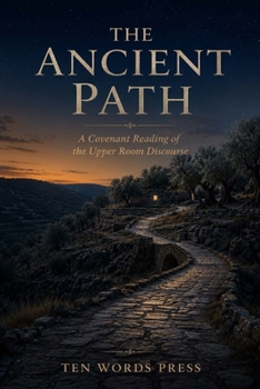 Paperback The Ancient Path: A Covenant Reading of the Upper Room Discourse Book