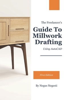 Paperback The Freelancer's Guide To Millwork Drafting: Using AutoCAD Book