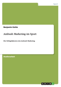 Paperback Ambush Marketing im Sport: Die Erfolgsfaktoren des Ambush Marketing [German] Book