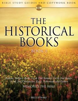 Paperback The Historical Books Book 3: Bible Study Guides and Copywork Book - (Joshua, Judges, Ruth, 1st & 2nd Samuel, 1st & 2nd Kings, 1st & 2nd Chronicles, Book