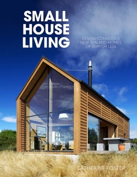 Paperback Small House Living: Design-Conscious New Zealand Homes of 90m2 or Less Book