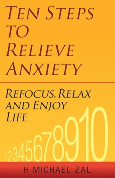 Paperback Ten Steps to Relieve Anxiety: Refocus, Relax, and Enjoy Life Book