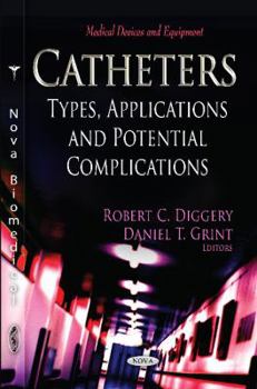 Catheters: Types, Applications and Potential Complications (Medical Devices and Equipment)