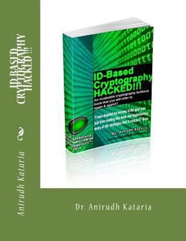 Paperback ID BASED CRYPTOGRAPHY HACKED !!! NETWORK SECURITY SERIES 101 Best Cryptography Textbook Ultimate Book for Successfully implementing Network Security.: Book
