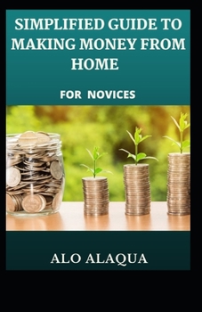 Paperback Simplified Guide To Making Money From Home For Novices [Large Print] Book