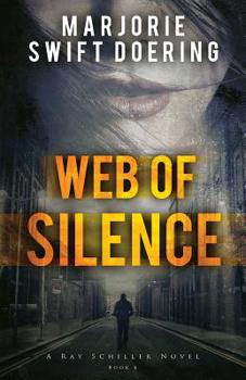 Web of Silence: A Ray Schiller Novel (The Ray Schiller Series) (Volume 4) - Book #4 of the Ray Schiller