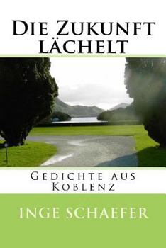 Paperback Die Zukunft lächelt: Gedichte aus Koblenz [German] Book