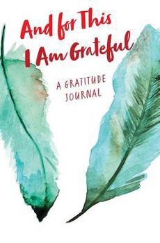 Paperback And for This I Am Grateful: a gratitude journal Book