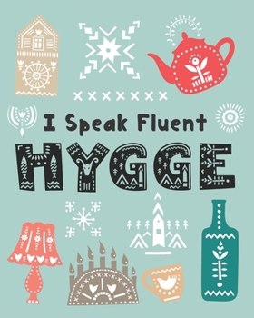 Paperback I Speak Fluent Hygge: Hygge Planner - Undated Daily Planner - Perfect Hygge Gift Book