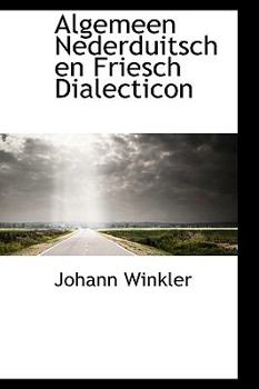 Algemeen Nederduitsch en Friesch Dialecticon