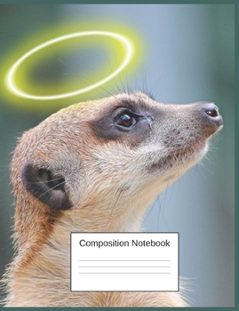 Composition Notebook: Meerkat Gifts For Men and Women Who Love Meerkats A Funny Adorable Notebook