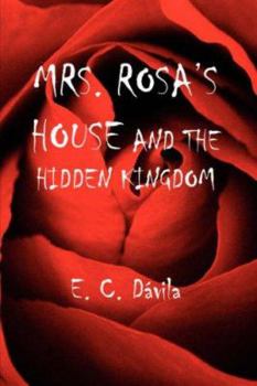 Paperback Mrs. Rosa's House and the Hidden Kingdom Book