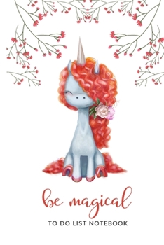 Be Magical To Do List Notebook: Unicorn gifts for girls | With checkboxes | Daily Checklist Planner | Undated Start Anytime (To do list for kids)