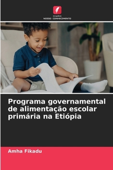 Programa governamental de alimentação escolar primária na Etiópia (Portuguese Edition)