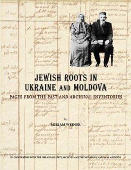 Hardcover Jewish Roots in Ukraine and Moldova: Pages from the Past and Archival Inventories Book