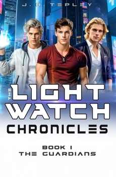 The Lightwatch Chronicles: The Guardians