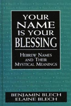 Hardcover Your Name Is Your Blessing: Hebrew Names and Their Mystical Meanings Book