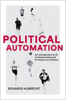 Paperback Political Automation: An Introduction to AI in Government and Its Impact on Citizens Book