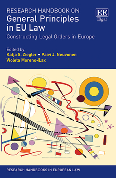 Hardcover Research Handbook on General Principles in EU Law: Constructing Legal Orders in Europe (Research Handbooks in European Law series) Book