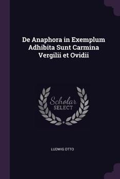 Paperback De Anaphora in Exemplum Adhibita Sunt Carmina Vergilii et Ovidii Book