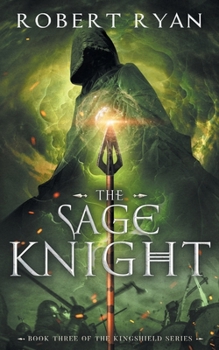 The Sage Knight - Book #3 of the Kingshield