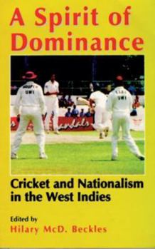 Paperback A Spirit of Dominance: Cricket and Nationalism in the West Indies Book