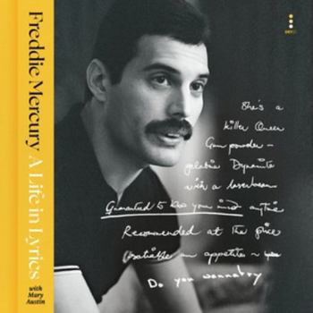 A Life in Lyrics: The Official Creative Legacy of Freddie Mercury