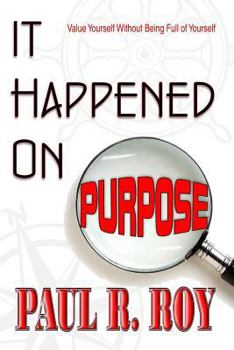 Paperback It Happened on Purpose: Value Yourself Without Being Full of Yourself Book