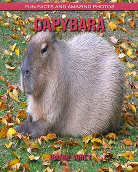 Capybara: Fun Facts and Amazing Photos
