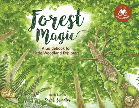 Hardcover Forest Magic: A Guidebook for Little Woodland Explorers Book