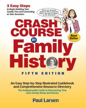 Hardcover Crash Course in Family History: How to Discover Your Family Tree and Stories: Step-By-Step Illustrated Guidebook and Comprehensive Resource Directory Book
