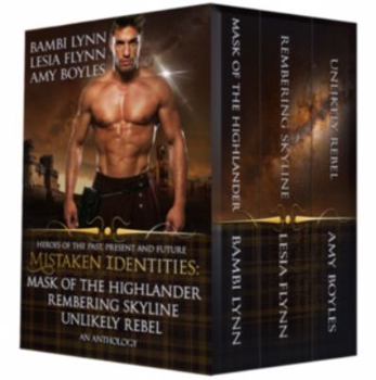 Paperback Mistaken Identities: Mask of the Highlander, Remembering Skyline, Unlikely Rebel Book