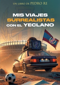 Paperback Mis viajes surrealistas con el Yeclano [Spanish] Book