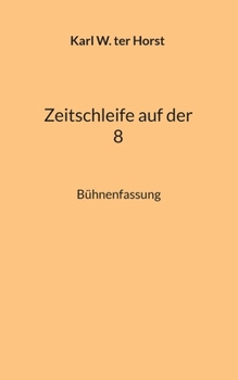 Paperback Zeitschleife auf der 8: Bühnenfassung [German] Book