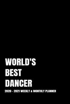 WORLD'S BEST DANCER PLANNER: 2-Year 2020 - 2021 Black Productivity Journal Daily / Weekly Monthly Dated Calendar Year Career Goal Planner Organizer ... Paperback Notebook ) Christmas Gift Idea