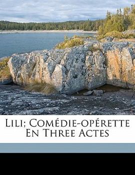 Paperback Lili; comédie-opérette en three actes [French] Book