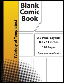 Paperback Blank Comic Book: Variety of Templates, 2-7 panel layouts, draw your own Awesome Comics Book and Sketchbook for Kids and Adults Book