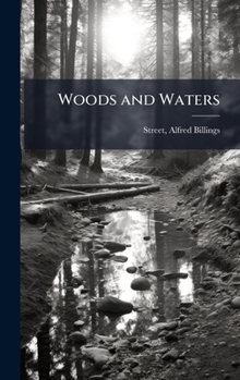 Woods and Waters, or, The Saranacs and Racquet