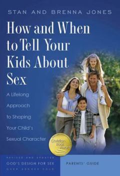 Hardcover How and When to Tell Your Kids about Sex: A Lifelong Approach to Shaping Your Child's Sexual Character Book
