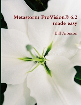 Paperback Metastorm ProVision 6.2 Made Easy Book