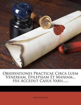 Paperback Observationes Practicae Circa Luem Veneream, Epilepsiam Et Maniam... His Accedut Casus Varii...... [Latin] Book