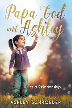 Paperback Papa God and Ashley: It's a Relationship Book