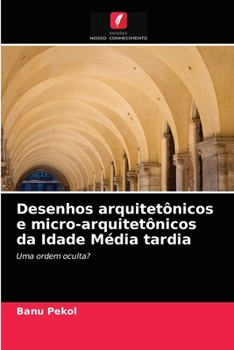 Paperback Desenhos arquitetônicos e micro-arquitetônicos da Idade Média tardia [Portuguese] Book